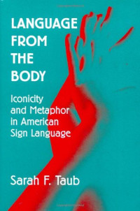 Sarah F. Taub — Language from the Body: Iconicity and Metaphor in American Sign Language