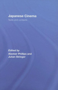 Alistair Phillips, Julian Stringer — Japanese Cinema - Texts and Contexts