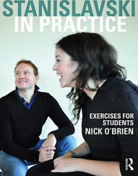 O'Brien, Nick;Stanislavsky, Konstantin — Stanislavski in practice exercises for students