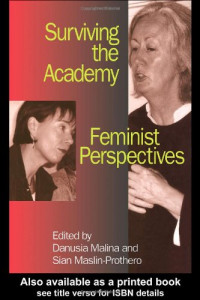 Danusia Malina, Sian Maslin-Prothero — Surviving the Academy - Feminist Perspectives