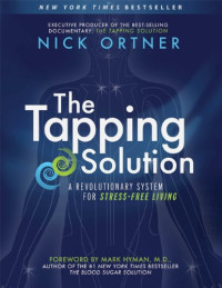 Nick Ortner — The Tapping Solution: A Revolutionary System for Stress-Free Living