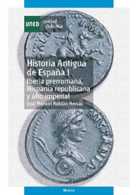 José Manuel Roldán Hervás — Historia Antigua de España I. Iberia Prerromana, Hispania Republicana y Alto Imperial
