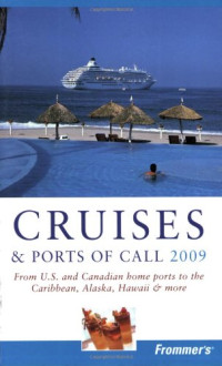 Matt Hannafin, Heidi Sarna — Frommer's Cruises & Ports of Call 2009 (Frommer's Complete)