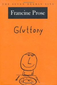 Francine Prose — Gluttony