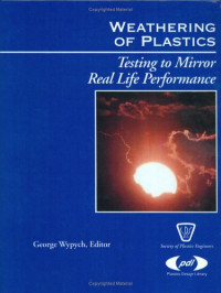 George Wypych — Weathering of Plastics: Testing to Mirror Life Performance (Plastics Design Library)