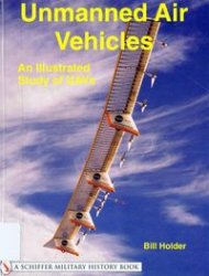 Bill Holder — Unmanned Air Vehicles: An Illustrated Study of UAVs