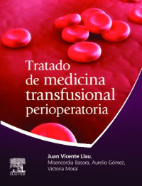 J.V. Llau Pitarch, V. Moral García, A. Gómez Luque and M. Basora Macaya (Auth.) — Tratado de Medicina Transfusional Perioperatoria