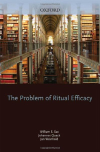 William Sax, Johannes Quack, Jan Weinhold — The Problem of Ritual Efficacy