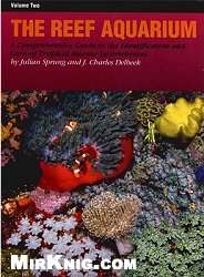 J.Charles Delbeek, Julian S Sprung — The Reef Aquarium Vol. 2!