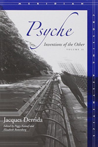 Jacques Derrida, Peggy Kamuf, Elizabeth Rottenberg — Psyche: Inventions of the Other, Volume II