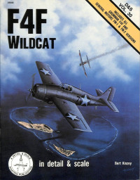 Bert Kinzey — F4F Wildcat - Grumman F4F & GM FM-1 & FM-2 Versions (In Detail & Scale 30)