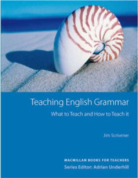 Scrivener Jim. — Teaching English Grammar
