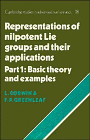 Laurence J. Corwin, Frederick P. Greenleaf — Representations of Nilpotent Lie Groups and their Applications: Part 1, Basic Theory and Examples