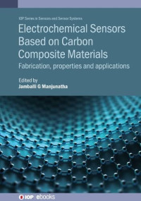 Jamballi G. Manjunatha — Electrochemical Sensors Based on Carbon Composite Materials: Fabrication, Properties and Applications