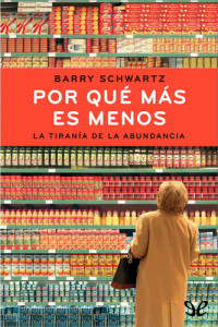 Barry Schwartz — Por qué más es menos