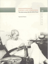 Tapati Guhathakurata — Abanindranath Known and Unknown The Artist versus the Art of His Times