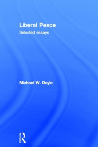 Michael W. Doyle — Liberal Peace: Selected Essays