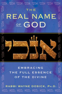 Wayne Dosick — The Real Name of God: Embracing the Full Essence of the Divine