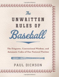 Paul Dickson — The Unwritten Rules of Baseball