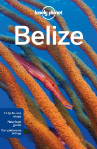 Lonely Planet, Joshua Samuel Brown, Mara Vorhees — Lonely Planet Belize