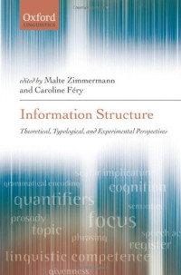 Malte Zimmermann, Caroline Féry — Information Structure: Theoretical, Typological, and Experimental Perspectives