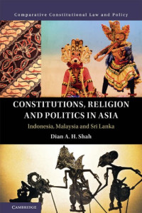 Dian A. H. Shah — Constitutions, Religion and Politics in Asia: Indonesia, Malaysia and Sri Lanka