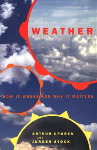 Arthur Upgren, Jurgen Stock — Weather: How It Works and Why It Matters