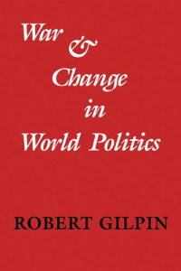 Robert Gilpin — War and Change in World Politics