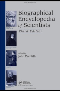 Daintith John — Biographical Encyclopedia of Scientists, Third Edition