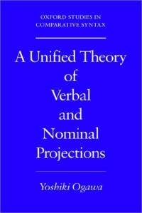 Yoshiki Ogawa — A Unified Theory of Verbal and Nominal Projections.