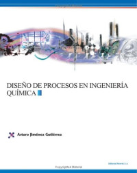 Arturo Jimenez Gutierrez — Diseno de Procesos En Ingenieria Quimica Spanish