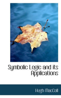 Hugh MacColl — Symbolic Logic and its Applications