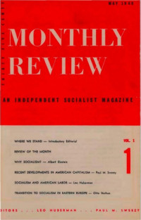 Leo Huberman, Paul Sweezy (Editors) — Monthly Review - An Independent Socialist Magazine. - May 1949. - Vol. 1, № 1 1 1