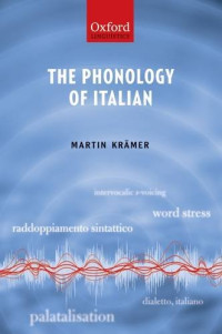 Martin Kramer — The Phonology of Italian (The Phonology of the World's Languages)