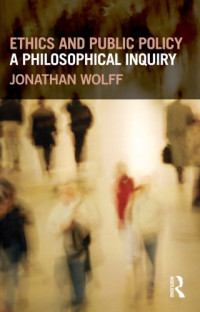 Wolff, Jonathan — Ethics and public policy: a philosophical inquiry