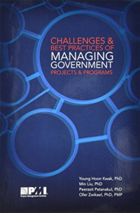 Young Hoon Kwak, Associate Professor Department of Applied Communication Studies Southern Illinois University Edwardsville Illinois Min Liu, Peerasit Patanakul, Ofer Zwikael — Challenges and best practices of managing government projects and programs