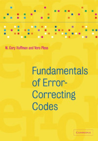 W. Cary Huffman, Vera Pless — Fundamentals of Error-Correcting Codes
