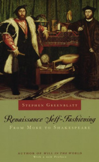 Stephen Greenblatt — Renaissance Self-Fashioning: From More to Shakespeare
