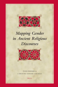 Todd Penner, Caroline Vander Stichele — Mapping Gender in Ancient Religious Discourses (Biblical Interpretation Series)