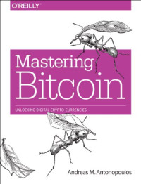Andreas M. Antonopoulos — Mastering Bitcoin: Unlocking digital crypto-currencies