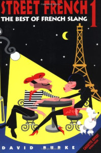 David Burke — Street French 1: The Best of French Slang