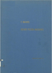 Felix Wankel — Rotary Piston Machines (Classification of Design Principles for Engines, Pumps, and Compressors)