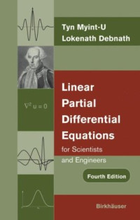 Tyn Myint-U, Lokenath Debnath — Linear Partial Differential Equations for Scientists and Engineers: Fourth Edition