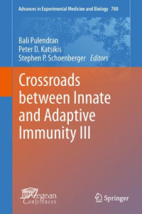 Martin Turner (auth.), Bali Pulendran, Peter D. Katsikis, Stephen P. Schoenberger (eds.) — Crossroads Between Innate and Adaptive Immunity III