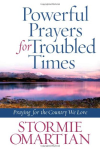 Stormie Omartian — Powerful Prayers for Troubled Times: Praying for the Country We Love