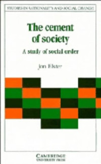 Jon Elster — The Cement of Society - A Study of Social Order (Studies in Rationality and Social Change)