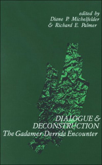 Diane P. Michelfelder, Richard E. Palmer (eds.) — Dialogue and Deconstruction: The Gadamer-Derrida Encounter