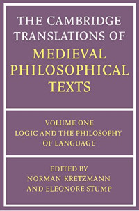 Norman Kretzmann, Eleonore Stump — The Cambridge Translations of Medieval Philosophical Texts: Volume 1, Logic and the Philosophy of Language