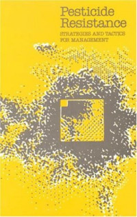 Committee on Strategies for the Management of Pesticide Resistant Pest Populations, National Research Council — Pesticide Resistance: Strategies and Tactics for Management