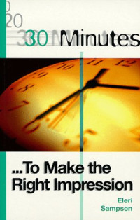 Eleri Sampson — 30 Minutes to Make the Right Impression (30 Minutes)